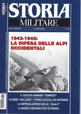 Storia Militare - n. 347  -1943-1945: la difesa delle Alpi occidentali -   1° agosto  2022 - mensile