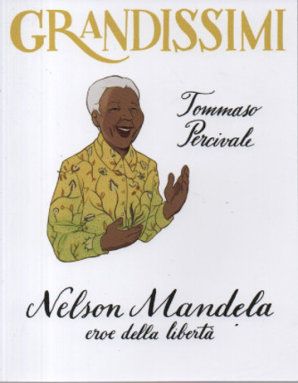 Collana GRANDISSIMI vol.12 -  Tommaso Percivale - Nelson Mandela eroe della libertà - settimanale - 78 pagine