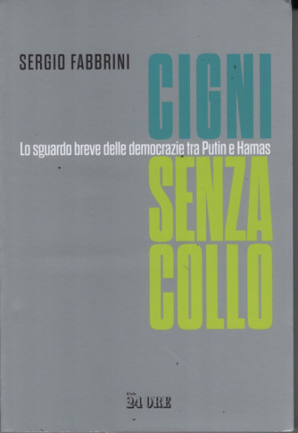 Cigni senza collo - Sergio Fabbrini - 301 pagine - Aprile 2024