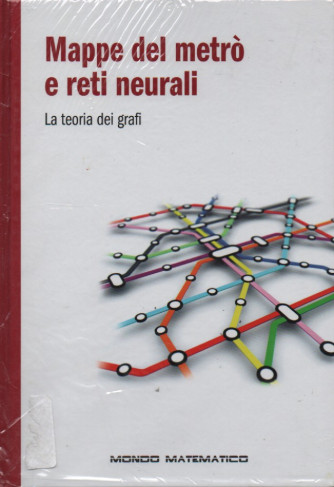 Mappe del metrò e reti neurali - La teoria dei grafi- n. 9- settimanale -23/12/2022 - copertina rigida