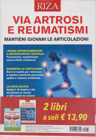 Salute naturale -Via artrosi e reumatismi + Antinfiammatori naturali - n. 265 - maggio 2021 - 2 riviste