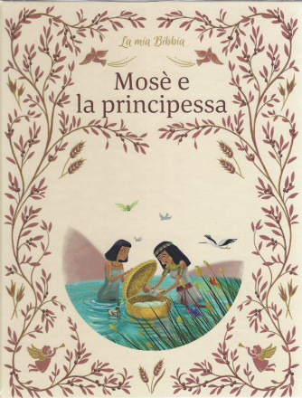 La mia Bibbia - Mosè e la principessa - n. 7 -11/3/2022 - settimanale - copertina rigida