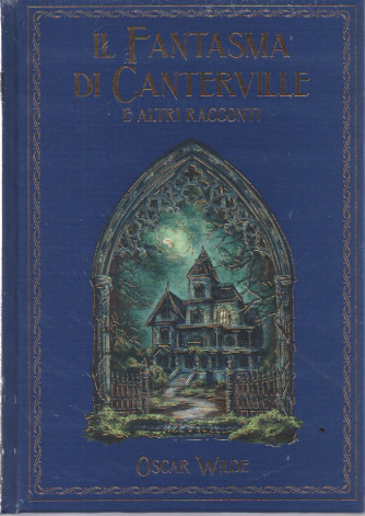 Il fantasma di Canterville e altri racconti - Oscar Wilde - n. 42 - 10/6/2023 - settimanale - copertina rigida