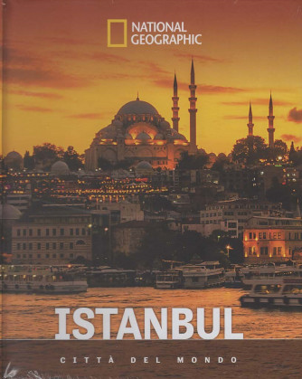 Città del Mondo - National Geographic - Istanbul - Uscita n.7 - 21 Febbraio 2025 - Settimanale