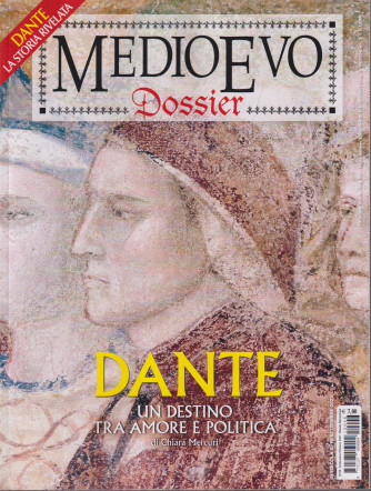 Medioevo Dossier - n. 46 -Dante. Un destino tra amore e politica- 16 settembre 2021- bimestrale -