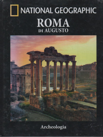 National Geographic -Roma di Augusto- n. 15 -Archeologia -  settimanale - 9/6/2023 - copertina rigida