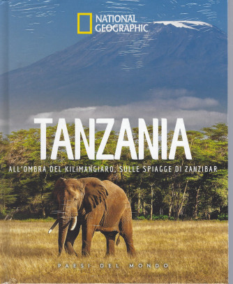 National Geographic  - Tanzania all'ombra del Kilimangiaro, sulle spiagge di Zanzibar -n. 65  - 26/11/2021 - settimanale - copertina rigida