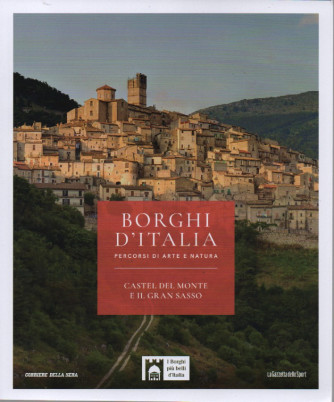 Borghi d'Italia - Castel del Monte e il Gran Sasso- n.30 - settimanale