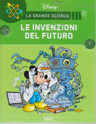 La grande scienza Disney -Le invenzioni del futuro -    n. 13 - settimanale -3/7/2021