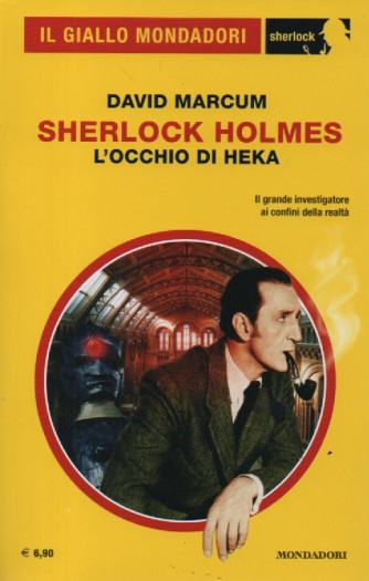 Il giallo Mondadori -David Marcum - Sherlock Holmes - L'occhio di Heka- n. 111 -novembre   2023 - mensile