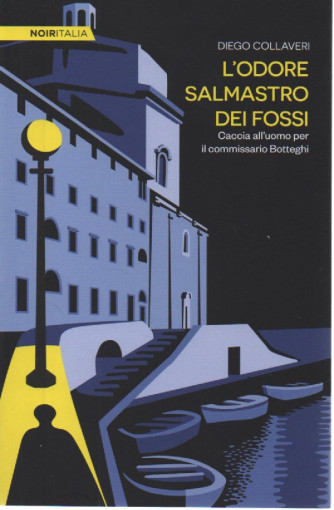 Noir Italia -L'odore salmastro dei fossi - Diego Collaveri-    n. 16 - settimanale -148 pagine