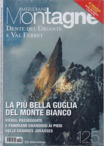 Meridiani Montagne -Dente del Gigante e Val Ferret -   n. 125- novembre     2023 -  bimestrale -+ in omaggio la cartina