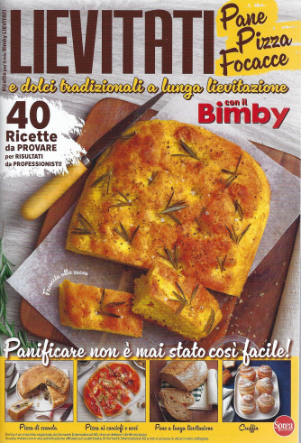 Ricette per il mio Bimby - Lievitati e dolci tradizionali a lunga lievitazione con il Bimby - Pane Pizza Focacce - n. 4 - bimestrale -aprile - maggio  2024