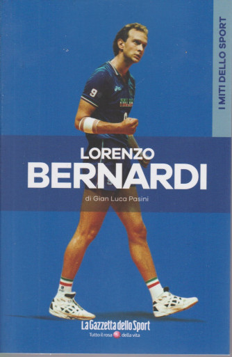 I miti dello sport -Lorenzo Bernardi- di Gian Luca Pasini- n. 30 - settimanale -