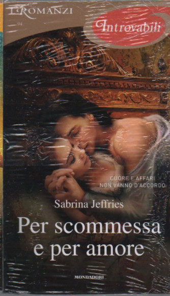 I romanzi introvabili - Per scommessa e per amore - Sabrina Jeffries - n. 94 - ottobre 2022 - mensile
