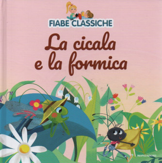 Fiabe classiche -La cicala e la formica-  n. 14  - 21/3/2023 - settimanale - copertina rigida