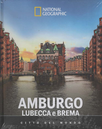 Città del Mondo - National Geographic - Amburgo: Lubecca e Brema - Uscita n.39 - 3 Ottobre 2025 - Settimanale