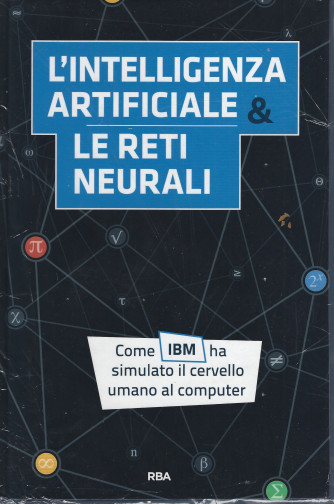 La matematica che trasforma il mondo -  L'intelligenza artificiale & le reti neurali- n. 4 - settimanale - 31/3/2022 - copertina rigida