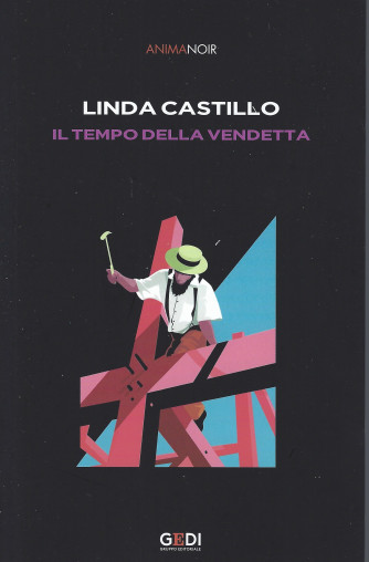 Anima Noir  -Linda Castillo - Il tempo della vendetta - n. 27 - 24/12/2021 - settimanale -333 pagine