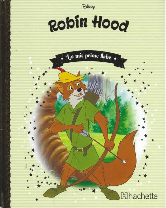 Le mie prime fiabe -Robin Hood  -n.49  -3/8/2022- settimanale - copertina rigida