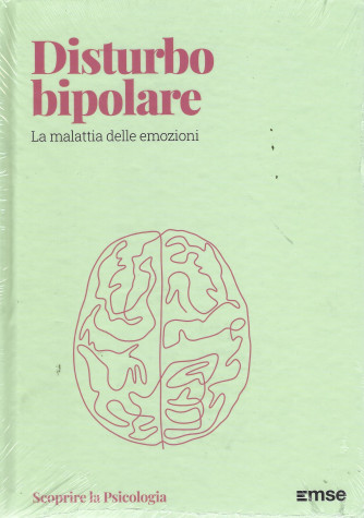 Scoprire la psicologia - Disturbo bipolare - La malattia delle emozioni-   n.52  - settimanale - 9/9/2022 - copertina rigida
