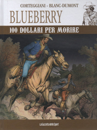Blueberry -100 dollari per morire - Corteggiani - Blanc- Dumont  - n.47 - settimanale