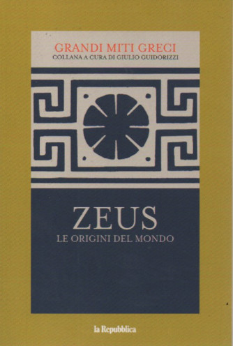 Grandi miti greci - Zeus - Le origini del mondo - n. 4 - 24/3/2023 - 171 pagine