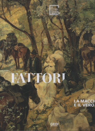 La pittura italiana - I maestri - Fattori - La macchia e il vero- n. 9 - copertina rigida