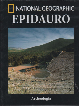 National Geographic -Epidauro    Archeologia - n.59- settimanale - 30/3/2023 - copertina rigida