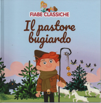 Fiabe classiche -Il pastore bugiardo -   n. 29  - 4/7/2023 - settimanale - copertina rigida