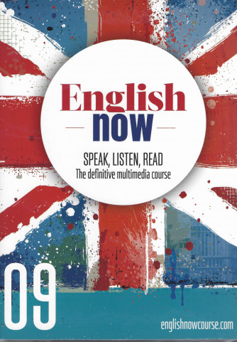 English now - n. 9 - Speak, listen, read - The definitive multimedia course - aprile 2022 - settimanale