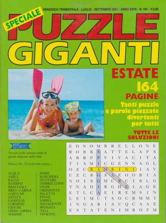 Speciale Puzzle Giganti estate    -n.104 - trimestrale -luglio - settembre   2021- 164 pagine