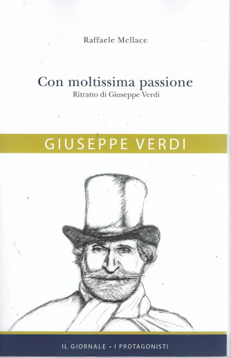 Giuseppe Verdi - Con moltissima passione - Ritratto di Giuseppe Verdi-  n. 28  - 302 pagine