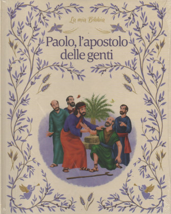 La mia Bibbia -Paolo, l'apostolo delle genti- n. 45 -17/11/2023 - settimanale - copertina rigida