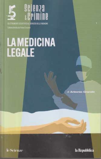 Scienza & Crimine-La medicina legale -  Uscita n. 10 -  28 Dicembre  2024- Mensile-