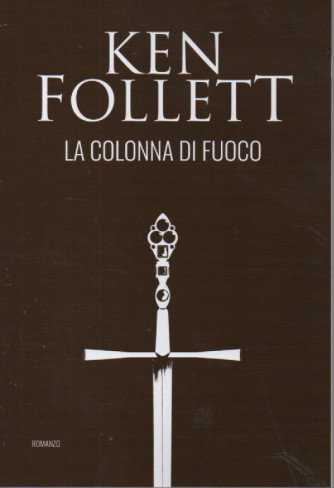 Ken Follett -La colonna di fuoco  n. 11   - 1/3/2024  - 907 pagine  - romanzo - settimanale