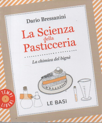 I libri di Sorrisi 4 - n. 12-La scienza della pasticceria - Dario Bressanini-  26/9/2023 - settimanale