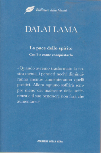 Biblioteca della felicità - Dalai Lama - La pace dello spirito. Cos'è e come conquistarla - n. 3 - settimanale - 221 pagine