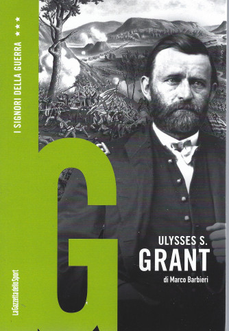 I Signori della Guerra - n. 38 -Ulysses S. Grant - di Marco Barbieri   settimanale - 154 pagine