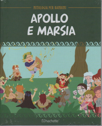 Mitologia per bambini  - Apollo e Marsia - n. 52 - 6/1/2023 - settimanale- copertina rigida