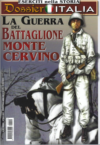 Eserciti nella storia - n. 99 - La guerra del battaglione Monte Cervino -  marzo - aprile  2022 - bimestrale