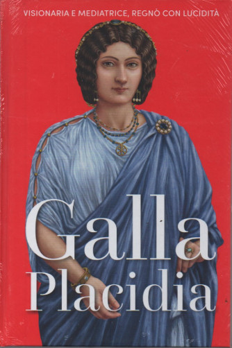 Regine e Ribelli - Galla Placidia -  n. 36- settimanale -6/10/2023 - copertina rigida