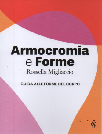 Armocromia e Forme - Rossella Migliaccio -Guida alle forme del corpo- n. 6 - settimanale -120 pagine