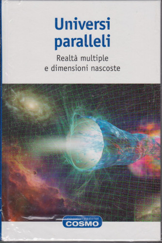 Universi paralleli -Realtà multiple e dimensioni nascoste -  n. 4 - settimanale - 9/2/2021 - copertina rigida
