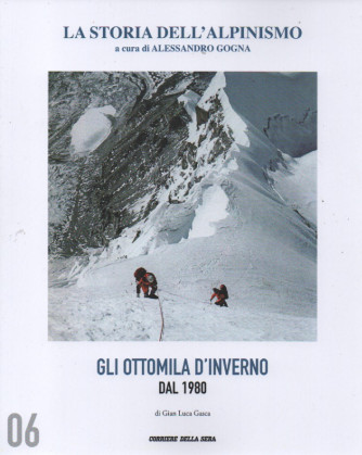 La storia dell'alpinismo -Gli ottomila d'inverno dal 1980 -di Gian Luca Gasca-   n. 6 - settimanale