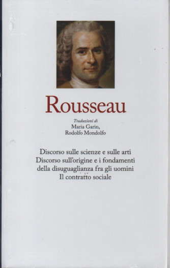 I grandi filosofi-  - Rousseau - Discorso sulle scienze e sulle arti - Discorso sull'origine e i fondamenti della disuguaglianza fra gli uomini - Il contratto sociale -     n. 19 -      settimanale -7/10/2022 - copertina rigida