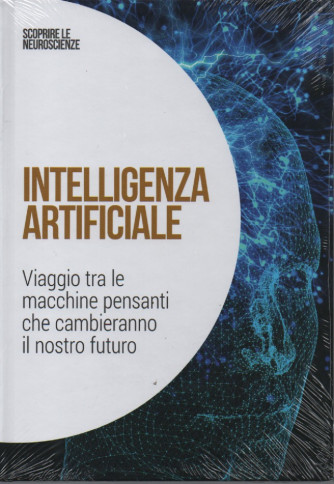 Scoprire le neuroscienze  - vol.15  -Intelligenza artificiale  24/12/2022 - settimanale - copertina rigida