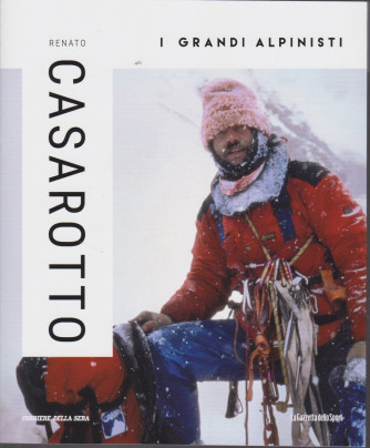 I grandi alpinisti - Renato Casarotto - n. 15 - settimanale
