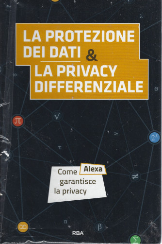 La matematica che trasforma il mondo -   La protezione dei dati & la privacy differenziale-  n. 10- settimanale - 12/5/2022 - copertina rigida