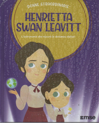 Donne Straordinarie - n.56   - Henrietta Swan Leavitt -  10/10/2023 - settimanale - copertina rigida